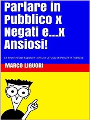 cover image of Parlare in Pubblico per Negati...e x Ansiosi